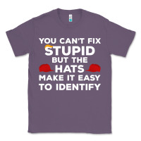 Lavender You Can'T Fix Stupid But The Hats Make It Easy To Identify Classic Tee - minhPixels