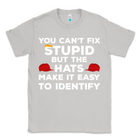 Moon Dust You Can'T Fix Stupid But The Hats Make It Easy To Identify Classic Tee - minhPixels