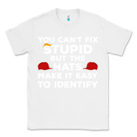White You Can'T Fix Stupid But The Hats Make It Easy To Identify Classic Tee - minhPixels