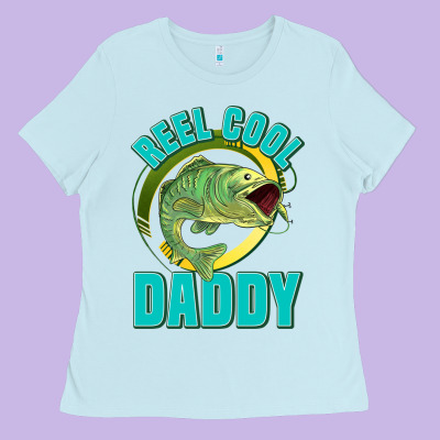 Reel Cool Daddy Ladies Tee Designed By Jasminsmagicworld