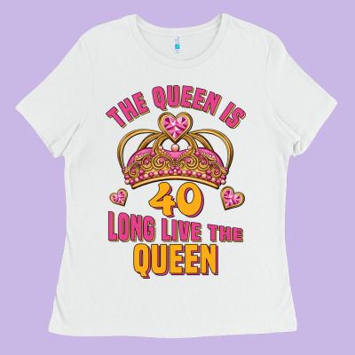 The Queen Is 40 Long Live The Queen Ladies Tee Designed By Jasminsmagicworld