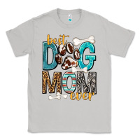Moon Dust Best Dog Mom Ever Classic Tee - texasbilliewilder