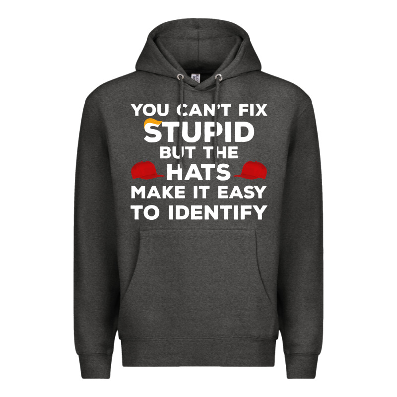 You Can't Fix Stupid But The Hats Make It Easy To Identify Premium Hoodie by minhPixels | Teevron