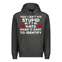 Charcoal Heather You Can'T Fix Stupid But The Hats Make It Easy To Identify Premium Hoodie - minhPixels