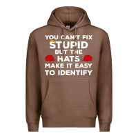 Chestnut You Can'T Fix Stupid But The Hats Make It Easy To Identify Premium Hoodie - minhPixels