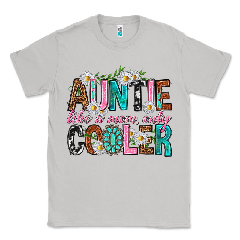 Auntie Like A Mom Only Cooler Classic Tee by texasbilliewilder | Teevron