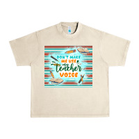 Sandshell don't make me use my teacher voice Urban Heavy Tee - TumblerDesignByShophia