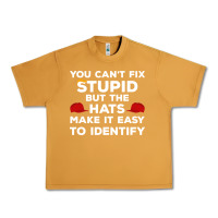 Peanut Butter You Can'T Fix Stupid But The Hats Make It Easy To Identify Urban Heavy Tee - minhPixels