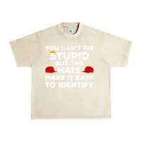 Sandshell You Can'T Fix Stupid But The Hats Make It Easy To Identify Urban Heavy Tee - minhPixels