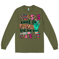 Army Green cowgirl nurses can't fix stupid Long Sleeve Tee - CowGirlArtShop