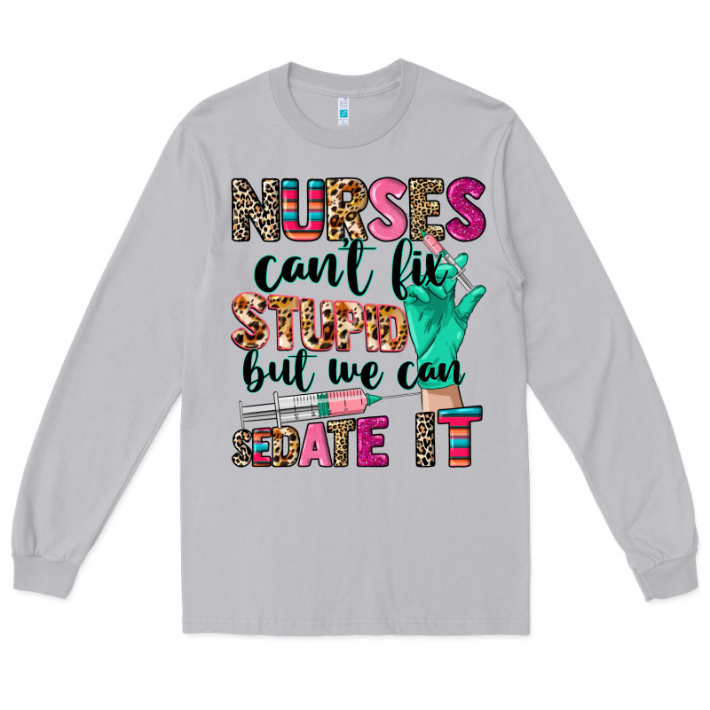 Cowgirl Nurses Can't Fix Stupid Long Sleeve Tee by CowGirlArtShop | Teevron