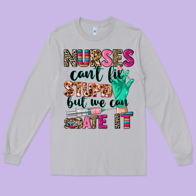 Cowgirl Nurses Can't Fix Stupid Long Sleeve Tee Designed By Cowgirlartshop