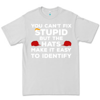 Dove Grey You Can'T Fix Stupid But The Hats Make It Easy To Identify Premium Tee - minhPixels