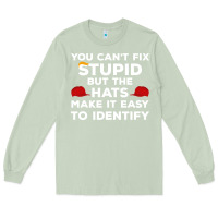 Matcha You Can'T Fix Stupid But The Hats Make It Easy To Identify Long Sleeve Tee - minhPixels