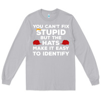 Moon Dust You Can'T Fix Stupid But The Hats Make It Easy To Identify Long Sleeve Tee - minhPixels