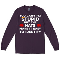 Plum You Can'T Fix Stupid But The Hats Make It Easy To Identify Long Sleeve Tee - minhPixels