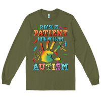 Army Green please be patient with me i have autism Long Sleeve Tee - CowGirlArtShop