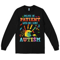 Black please be patient with me i have autism Long Sleeve Tee - CowGirlArtShop