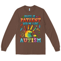 Chestnut please be patient with me i have autism Long Sleeve Tee - CowGirlArtShop