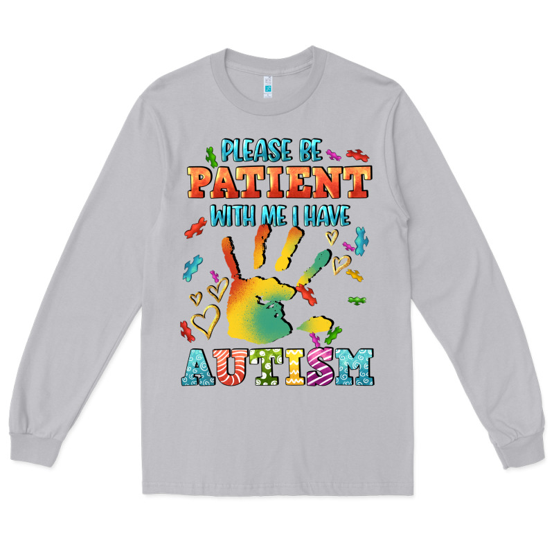 Please Be Patient With Me I Have Autism Long Sleeve Tee by CowGirlArtShop | Teevron