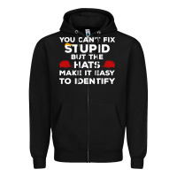 Black You Can'T Fix Stupid But The Hats Make It Easy To Identify Zipper Hoodie - minhPixels