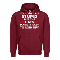 Burgundy You Can'T Fix Stupid But The Hats Make It Easy To Identify Zipper Hoodie - minhPixels
