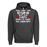 You Can't Fix Stupid But The Hats Make It Easy To Identify Zipper Hoodie | Teevron