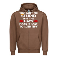 Chestnut You Can'T Fix Stupid But The Hats Make It Easy To Identify Zipper Hoodie - minhPixels