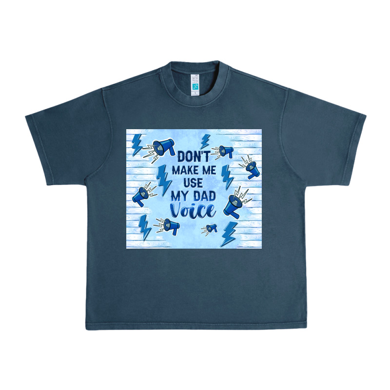 Don't Make Me Use My Dad Voice Urban Heavy Tee by TumblerDesignByShophia | Teevron