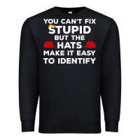 Black You Can'T Fix Stupid But The Hats Make It Easy To Identify Premium Sweatshirt - minhPixels