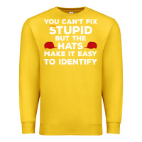 Lemon You Can'T Fix Stupid But The Hats Make It Easy To Identify Premium Sweatshirt - minhPixels