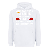 White You Can'T Fix Stupid But The Hats Make It Easy To Identify Heavyweight Hoodie - minhPixels