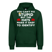 Forest Green You Can'T Fix Stupid But The Hats Make It Easy To Identify Urban Hoodie - minhPixels