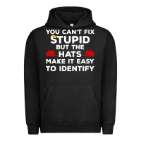 Pigment Black You Can'T Fix Stupid But The Hats Make It Easy To Identify Urban Hoodie - minhPixels