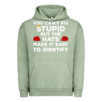 Pigment Oil Green You Can'T Fix Stupid But The Hats Make It Easy To Identify Urban Hoodie - minhPixels