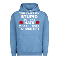 Pigment Pebble Blue You Can'T Fix Stupid But The Hats Make It Easy To Identify Urban Hoodie - minhPixels