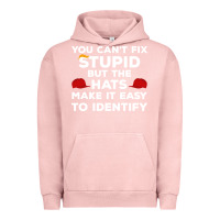 Pigment Salmon You Can'T Fix Stupid But The Hats Make It Easy To Identify Urban Hoodie - minhPixels