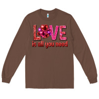 Chestnut Love is all you need Valentine's Day Long Sleeve Tee - HowdyJamesFarm
