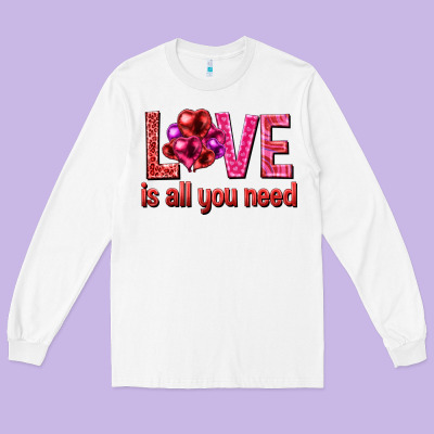Love Is All You Need Valentine's Day Long Sleeve Tee Designed By Howdyjamesfarm