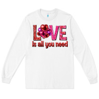 White Love is all you need Valentine's Day Long Sleeve Tee - HowdyJamesFarm