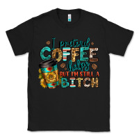 Black i pretend coffee helps but i'm still a bitch Classic Tee - Jasminsmagicworld