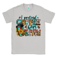 Moon Dust i pretend coffee helps but i'm still a bitch Classic Tee - Jasminsmagicworld