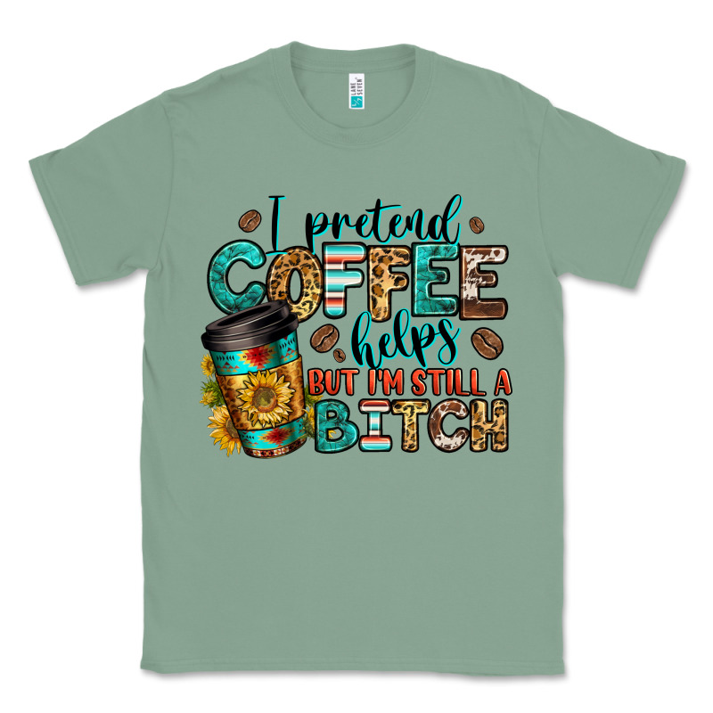 I Pretend Coffee Helps But I'm Still A Bitch Classic Tee by Jasminsmagicworld | Teevron