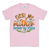 Bubblegum Pink First My Mother Forever My Friend with Daisies Classic Tee - texasbilliewilder