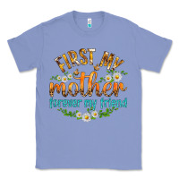 Colony Blue First My Mother Forever My Friend with Daisies Classic Tee - texasbilliewilder