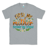 Heather Grey First My Mother Forever My Friend with Daisies Classic Tee - texasbilliewilder