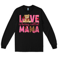 Love Is Being Called Mama Valentine's Day Long Sleeve Tee | Teevron