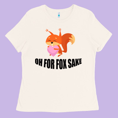 Oh, For Fox Sake Ladies Tee Designed By Bettercallsaul
