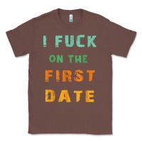 Chestnut I F.uck On The First Date Funny First Date Gift Classic Tee - lanVoArt