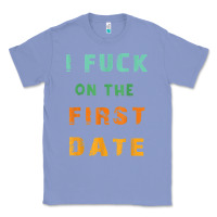 Colony Blue I F.uck On The First Date Funny First Date Gift Classic Tee - lanVoArt